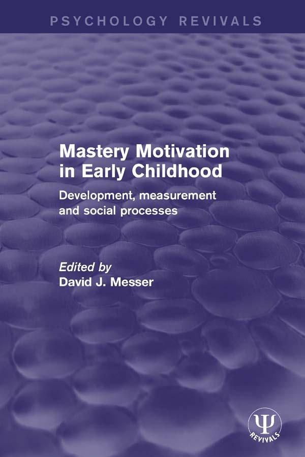 Mastery Motivation in Early Childhood by David J. Messer