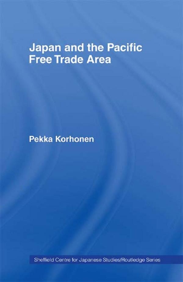 Japan and the Pacific Free Trade Area by Pekka Korhonen