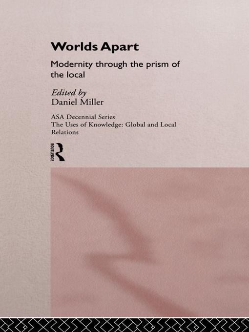 Worlds Apart: Modernity Through the Prism of the Local by Daniel Miller