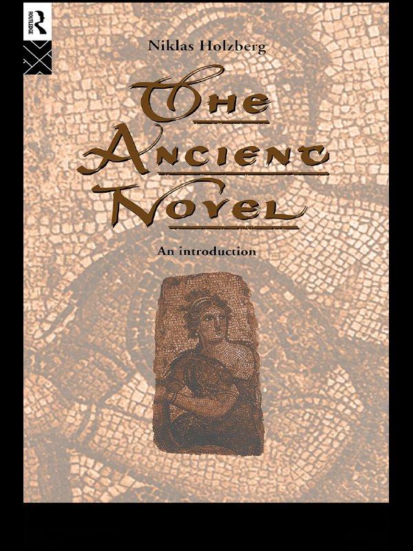 The Ancient Novel by Christine Jackson-Holzberg, Niklas Holzberg