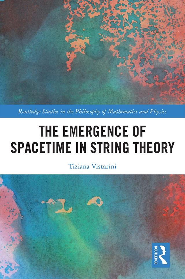 The Emergence of Spacetime in String Theory by Tiziana Vistarini