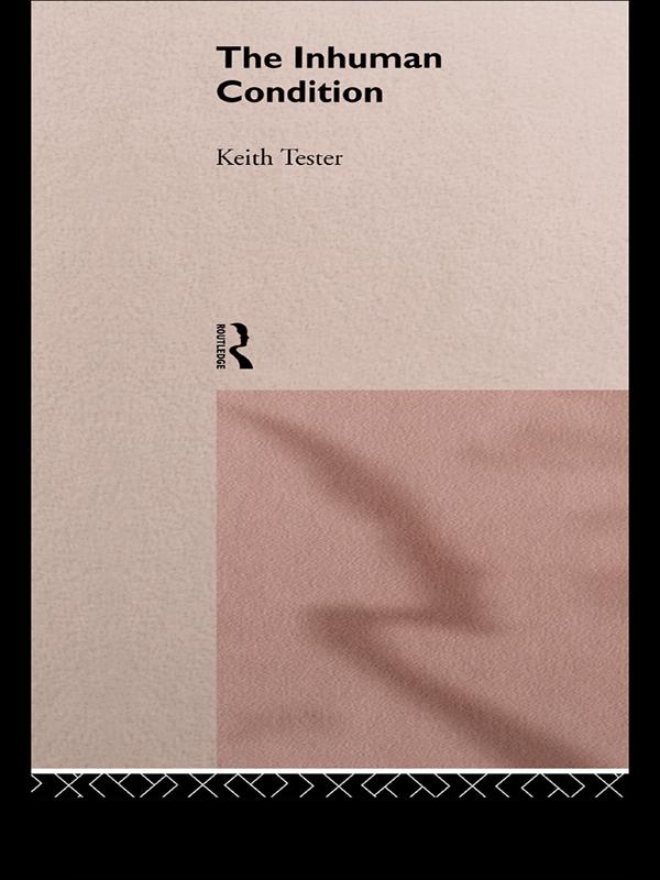The Inhuman Condition by Keith Tester