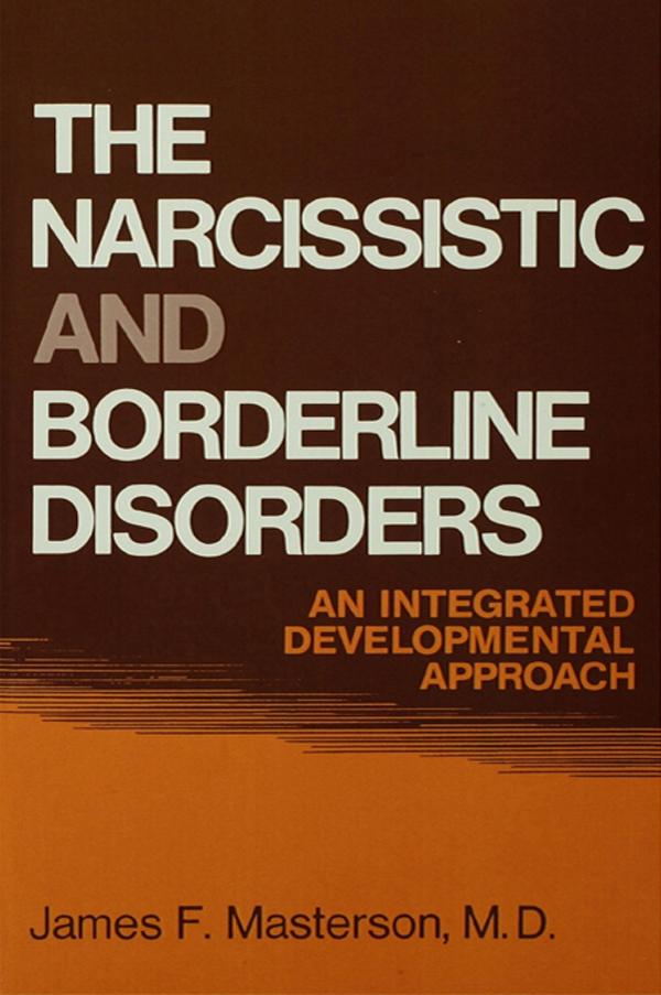 The Narcissistic and Borderline Disorders by James F. Masterson, M.D.