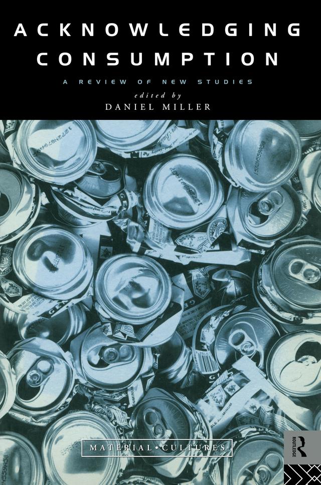 Acknowledging Consumption by Daniel Miller
