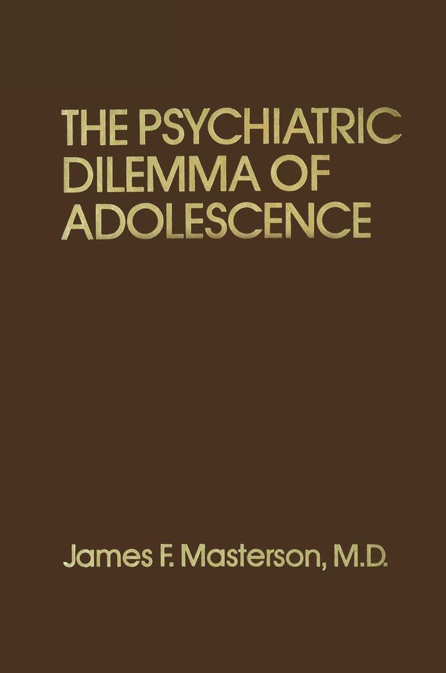Psychiatric Dilemma Of Adolescence by James F. Masterson, M.D.