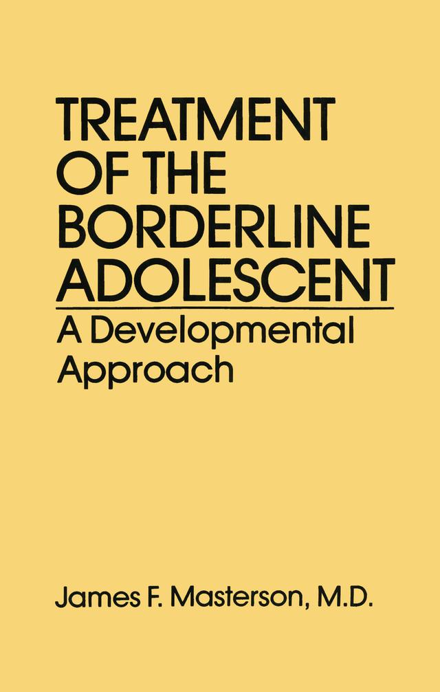 Treatment Of The Borderline Adolescent by James F. Masterson, M.D.