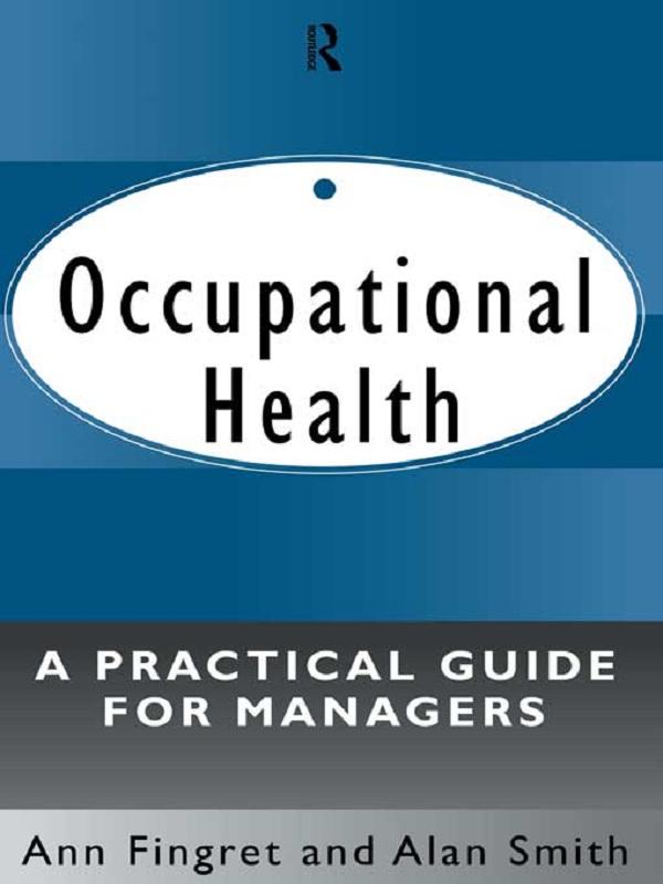 Occupational Health: A Practical Guide for Managers by Alan Smith, Dr. Ann Fingret