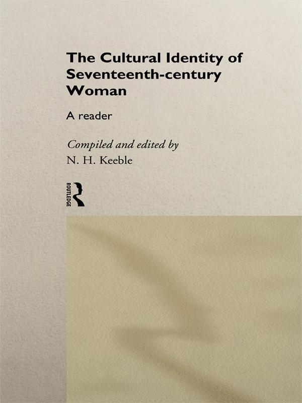 The Cultural Identity of Seventeenth-Century Woman by N. H. Keeble