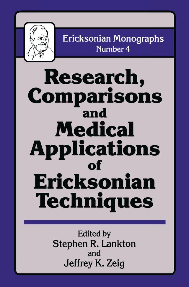 Research Comparisons And Medical Applications Of Ericksonian Techniques by Jeffrey K. Zeig, Stephen R. Lankton