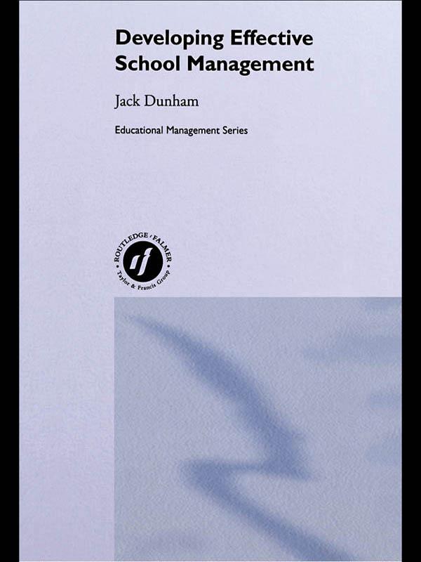 Developing Effective School Management by Jack Dunham