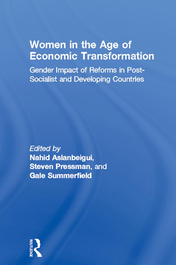 Women in the Age of Economic Transformation by Gale Summerfield, Nahid Aslanbeigui, Steven Pressman