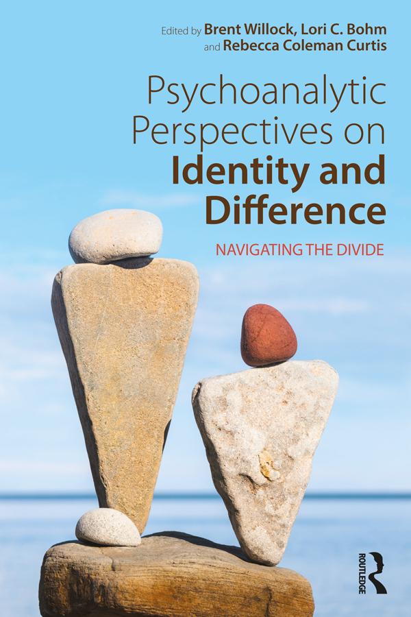 Psychoanalytic Perspectives on Identity and Difference by Brent Willock, Lori C. Bohm, Rebecca Coleman Curtis
