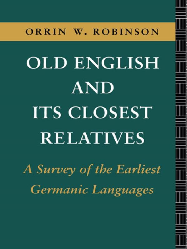 Old English and its Closest Relatives by Orrin W. Robinson