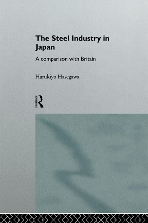 The Steel Industry in Japan by Harukiyo Hasegawa