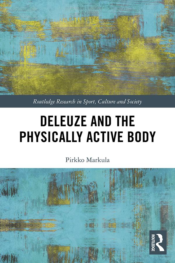 Deleuze and the Physically Active Body by Pirkko Markula