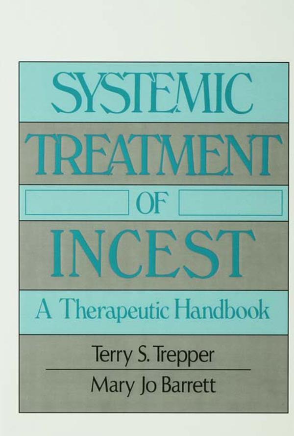 Systemic Treatment Of Incest by Mary Jo Barrett, Terry Trepper