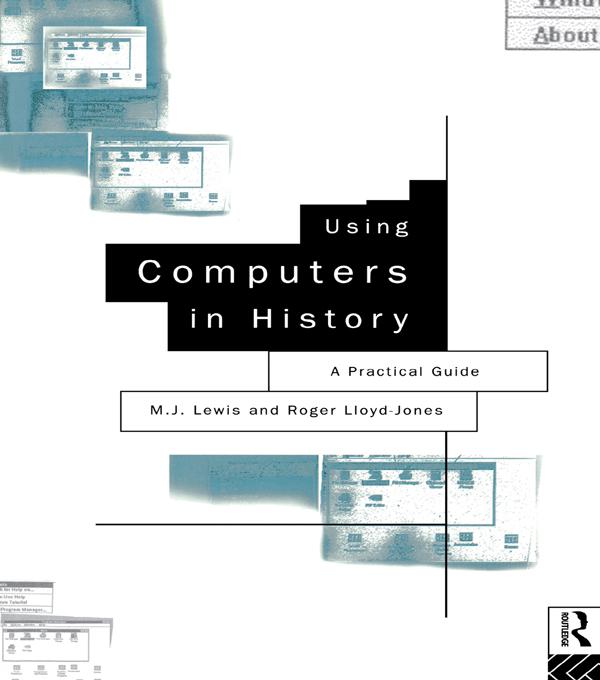 Using Computers in History by M.J. Lewis, Roger Lloyd-Jones