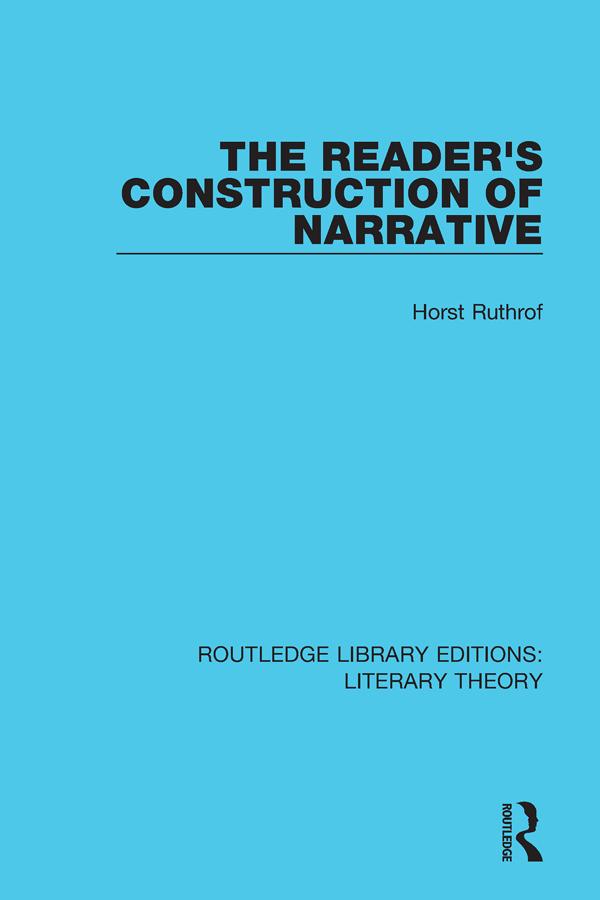 The Reader's Construction of Narrative by Horst Ruthrof