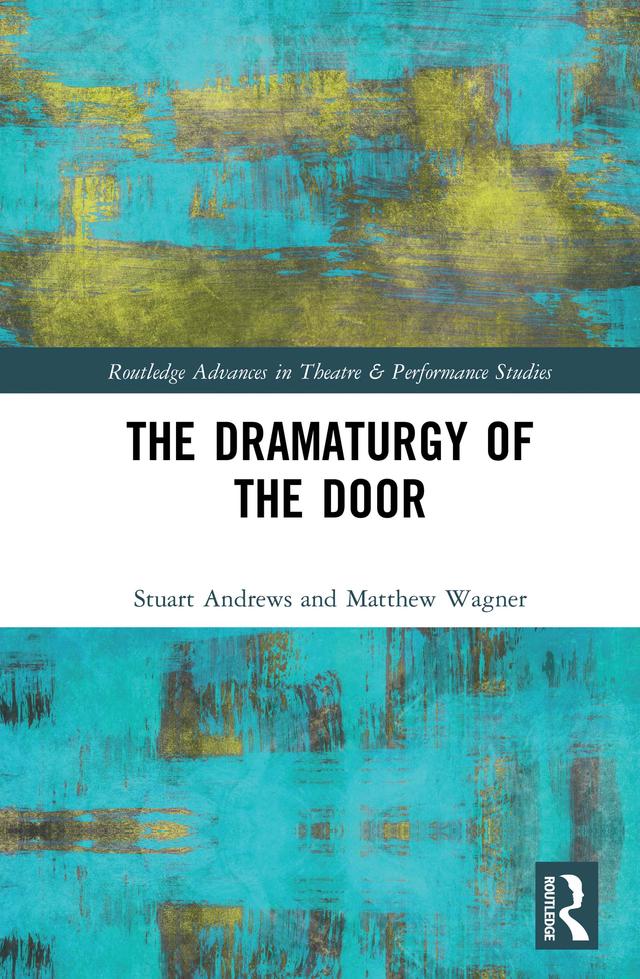 The Dramaturgy of the Door by Matthew Wagner, Stuart Andrews