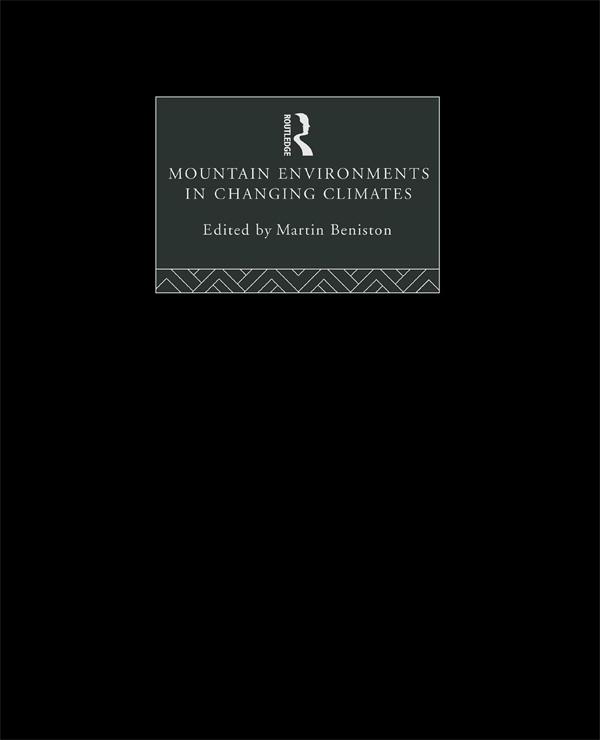 Mountain Environments in Changing Climates by Martin Beniston
