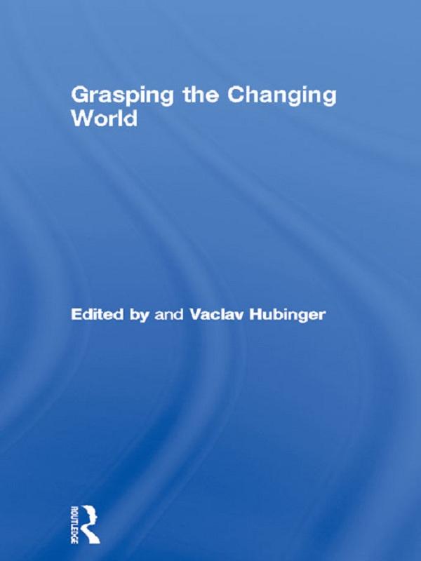 Grasping the Changing World by Vaclav Hubinger