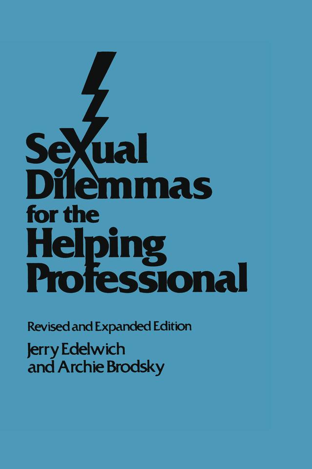 Sexual Dilemmas For The Helping Professional by Archie Brodsky, Jerry Edelwich