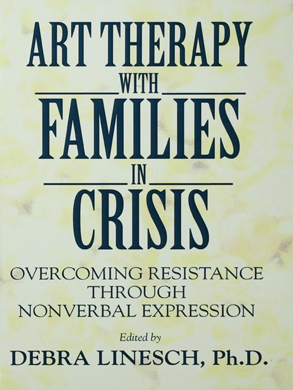 Art Therapy With Families In Crisis by Debra Greenspoon Linesch