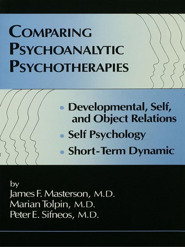Comparing Psychoanalytic Psychotherapies: Development by James F. Masterson, M.D., Marion Tolpin, Peter E. Sifneos