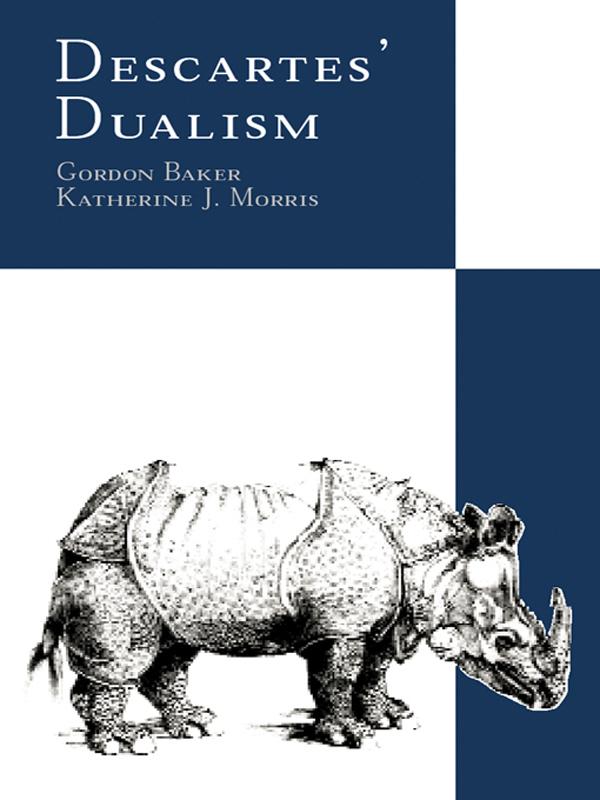 Descartes' Dualism by Gordon Baker, Katherine Morris
