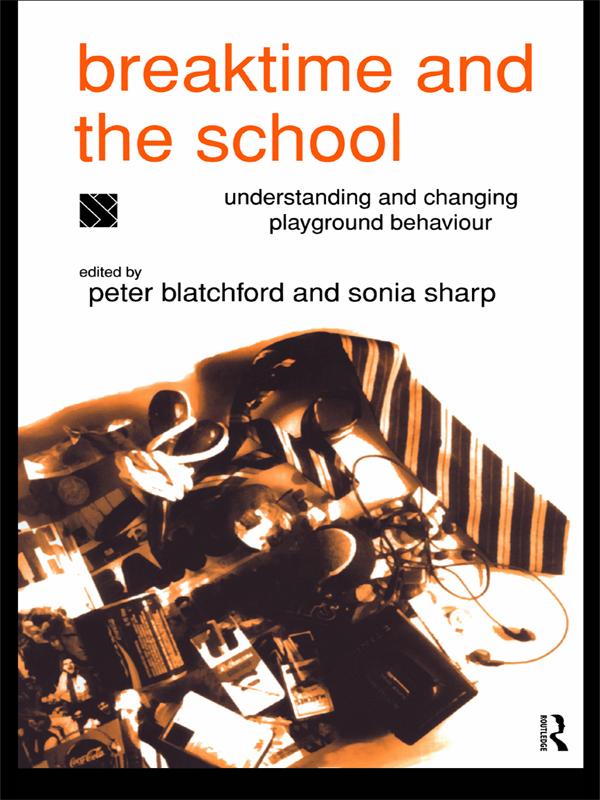 Breaktime and the School by Peter Blatchford, Sonia Sharp