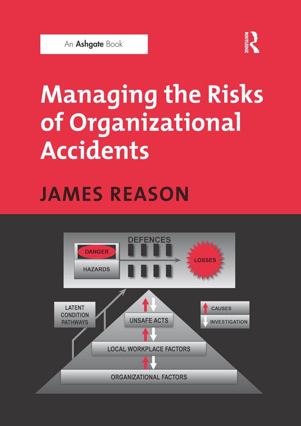 Managing the Risks of Organizational Accidents by James Reason