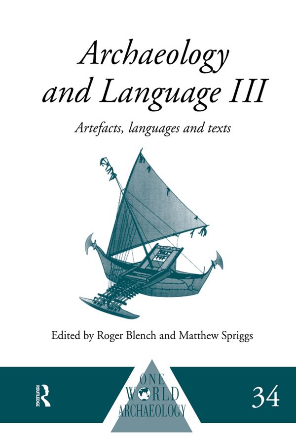 Archaeology and Language III by Matthew Spriggs, Roger Blench