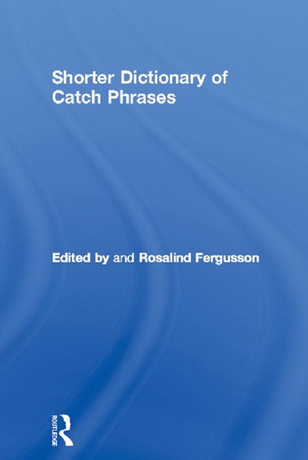 Shorter Dictionary of Catch Phrases by Rosalind Fergusson