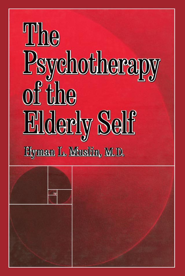 The Psychotherapy Of The Elderly Self by Hyman L. Muslin