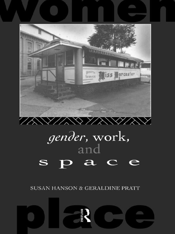 Gender, Work and Space by Geraldine Pratt, Susan Hanson