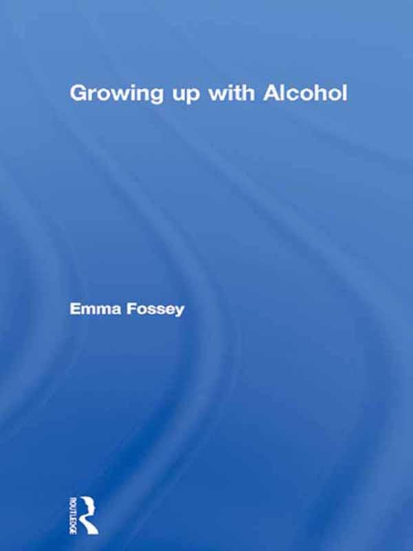 Growing up with Alcohol by Emma Fossey
