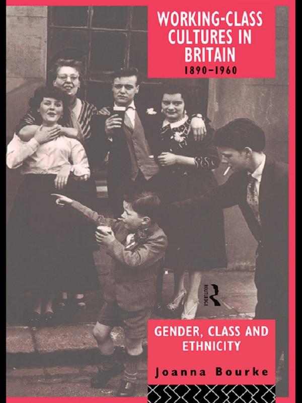 Working Class Cultures in Britain, 1890-1960 by Joanna Bourke, Prof Joanna Bourke
