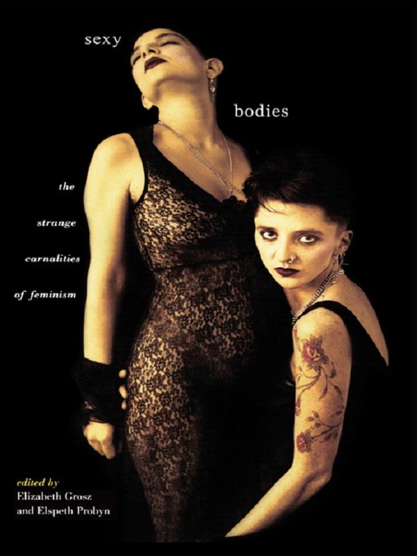 Sexy Bodies by Elizabeth Grosz, Elspeth Probyn