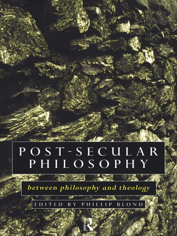 Post-Secular Philosophy by Philip Blond
