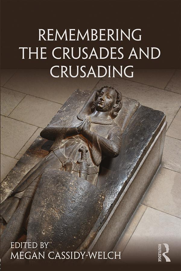 Remembering the Crusades and Crusading by Megan Cassidy-Welch