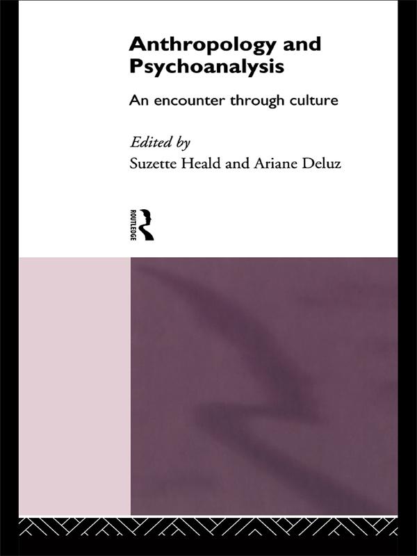 Anthropology and Psychoanalysis by Ariane Deluz, Suzette Heald