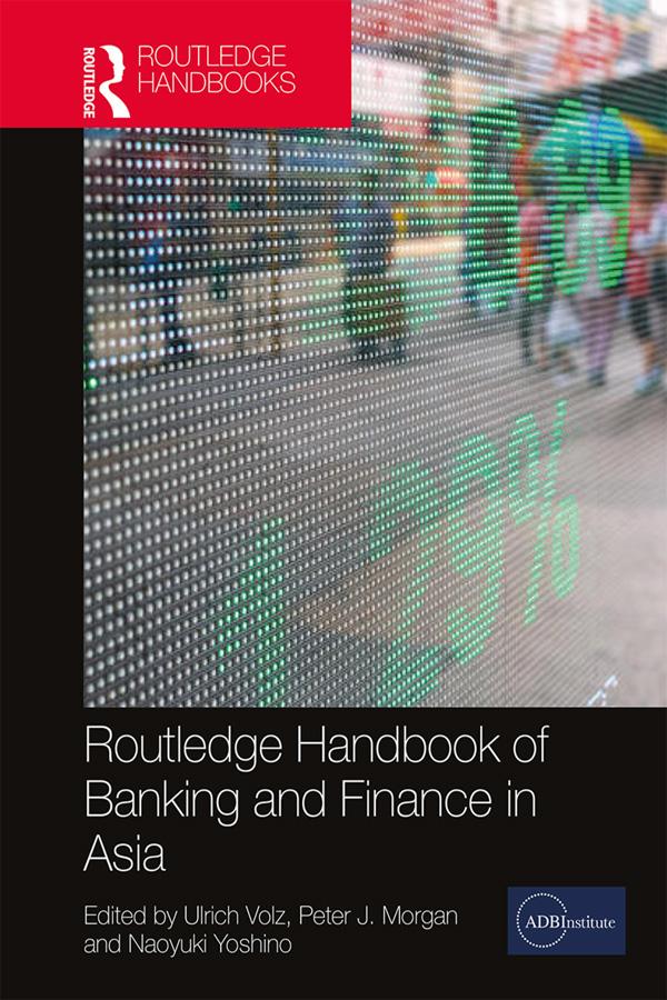 Routledge Handbook of Banking and Finance in Asia by Naoyuki Yoshino, Peter Morgan, Ulrich Volz