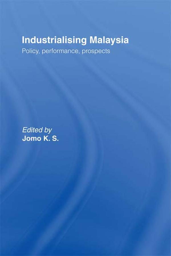Industrializing Malaysia by K. S. Jomo