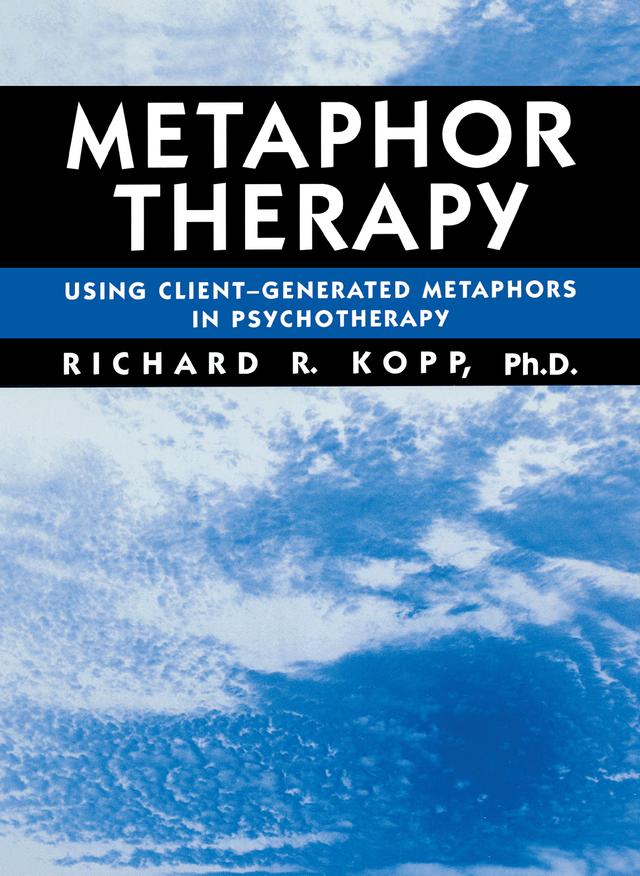 Metaphor Therapy by Richard R. Kopp