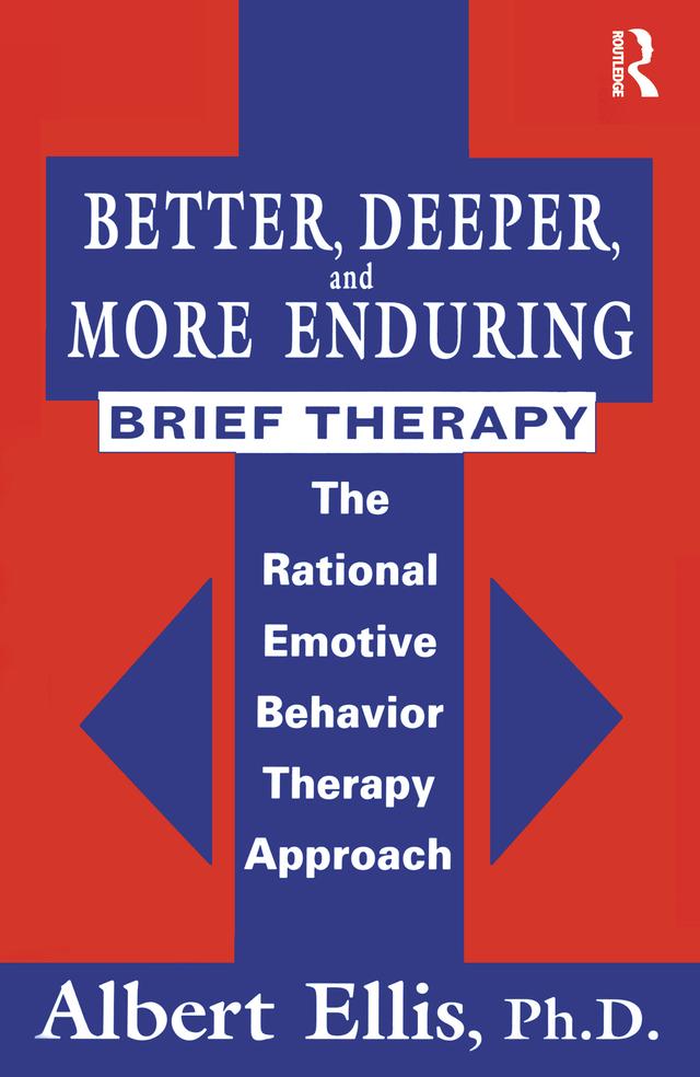 Better, Deeper And More Enduring Brief Therapy by Albert Ellis