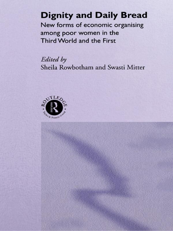 Dignity and Daily Bread by Sheila Rowbotham, Swasti Mitter