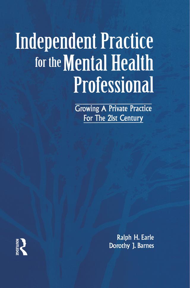 Independant Practice for the Mental Health Professional by Dorothy Barnes, Ralph Earle