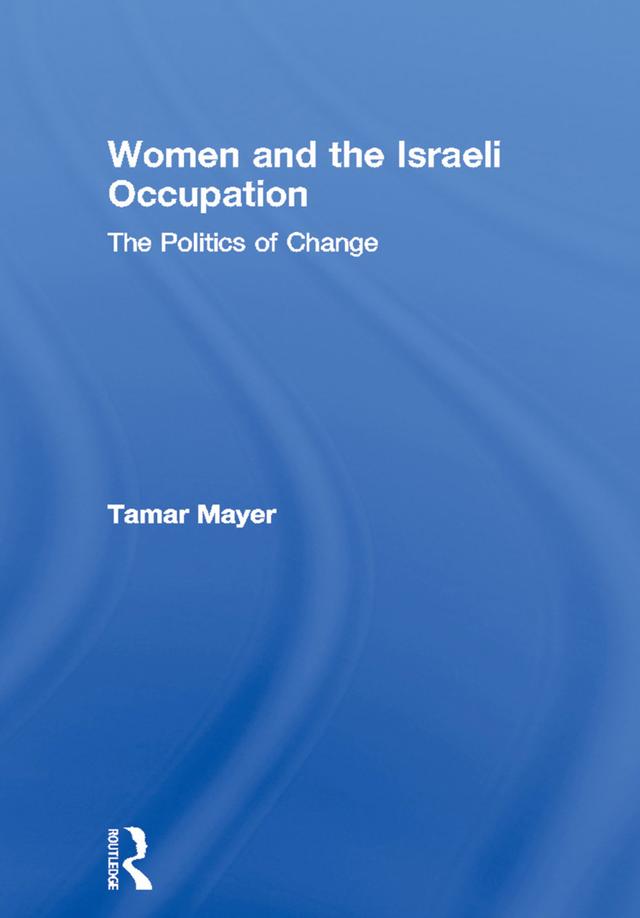 Women and the Israeli Occupation by Tamar Mayer