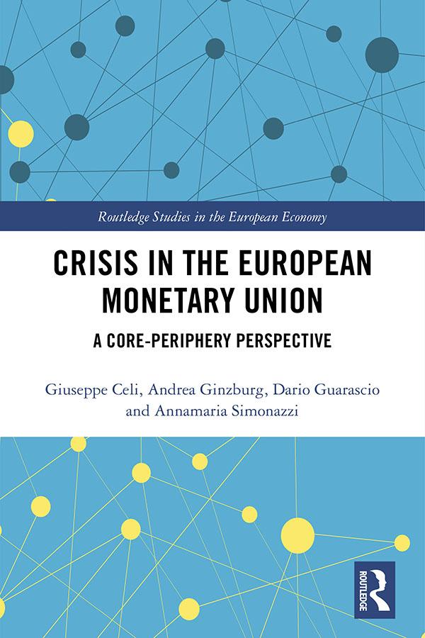 Crisis in the European Monetary Union by Andrea Ginzburg, Annamaria Simonazzi, Dario Guarascio, Giuseppe Celi