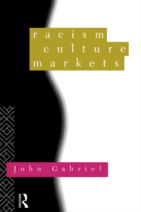 Racism, Culture, Markets by John Gabriel